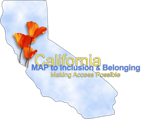 California MAP to Inclusion & Belonging… Making Access Possible